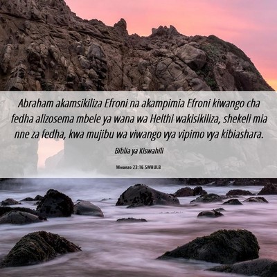 Picture 06 - Mwanzo 23:16 SWHULB - Abraham akamsikiliza Efroni na akampimia Efroni - Bible Verse Picture