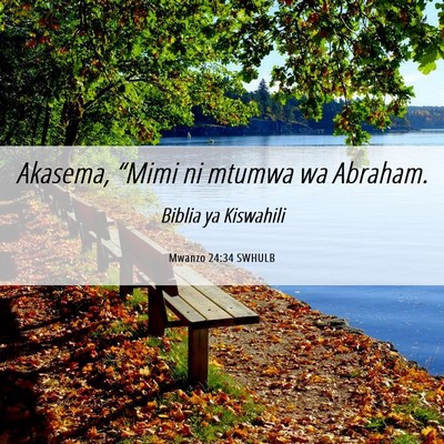 Picture 06 - Mwanzo 24:34 SWHULB - Akasema, “Mimi ni mtumwa wa - Bible Verse Picture
