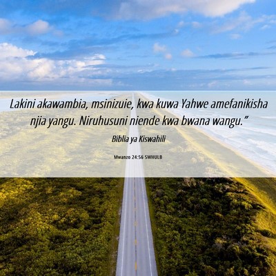Picture 06 - Mwanzo 24:56 SWHULB - Lakini akawambia, msinizuie, kwa kuwa Yahwe - Bible Verse Picture