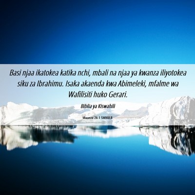 Picture 06 - Mwanzo 26:1 SWHULB - Basi njaa ikatokea katika nchi, mbali na njaa ya - Bible Verse Picture