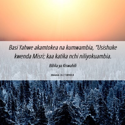 Picture 06 - Mwanzo 26:2 SWHULB - Basi Yahwe akamtokea na kumwambia, “Usishuke - Bible Verse Picture