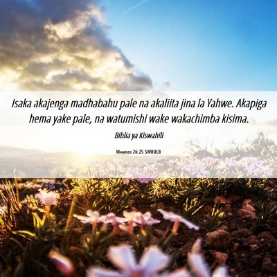 Picture 06 - Mwanzo 26:25 SWHULB - Isaka akajenga madhabahu pale na akaliita jina la - Bible Verse Picture