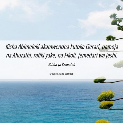 Picture 06 - Mwanzo 26:26 SWHULB - Kisha Abimeleki akamwendea kutoka Gerari, pamoja - Bible Verse Picture
