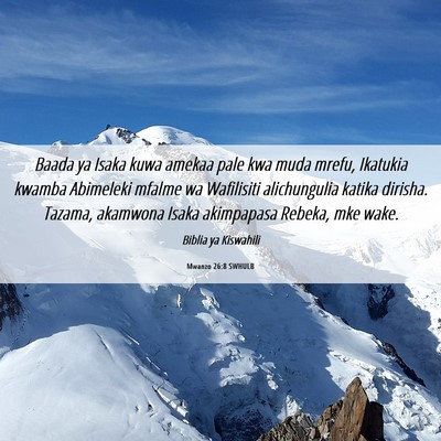 Picture 06 - Mwanzo 26:8 SWHULB - Baada ya Isaka kuwa amekaa pale kwa muda mrefu, - Bible Verse Picture