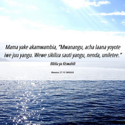 Picture 06 - Mwanzo 27:13 SWHULB - Mama yake akamwambia, “Mwanangu, acha laana - Bible Verse Picture