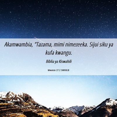 Picture 06 - Mwanzo 27:2 SWHULB - Akamwambia, “Tazama, mimi nimezeeka. Sijui siku - Bible Verse Picture