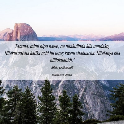 Picture 06 - Mwanzo 28:15 SWHULB - Tazama, mimi nipo nawe, na nitakulinda kila - Bible Verse Picture