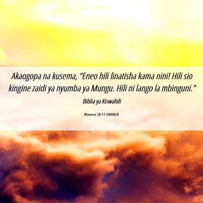 Picture 06 - Mwanzo 28:17 SWHULB - Akaogopa na kusema, “Eneo hili linatisha kama - Bible Verse Picture