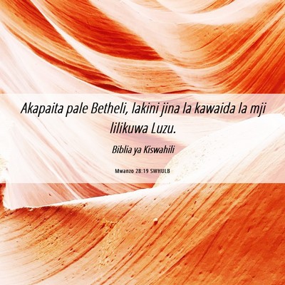 Picture 06 - Mwanzo 28:19 SWHULB - Akapaita pale Betheli, lakini jina la kawaida la - Bible Verse Picture