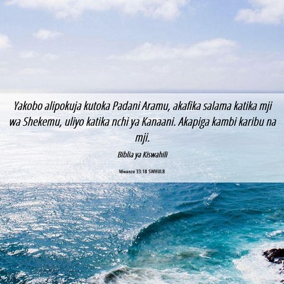 Picture 06 - Mwanzo 33:18 SWHULB - Yakobo alipokuja kutoka Padani Aramu, akafika - Bible Verse Picture