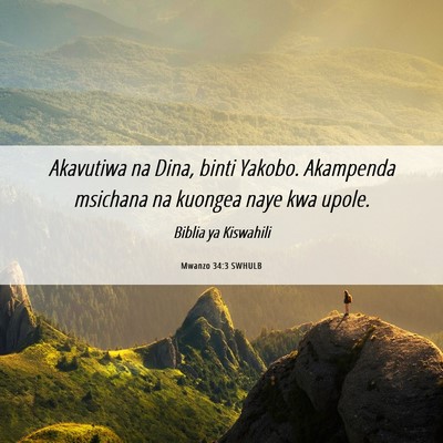 Picture 06 - Mwanzo 34:3 SWHULB - Akavutiwa na Dina, binti Yakobo. Akampenda - Bible Verse Picture