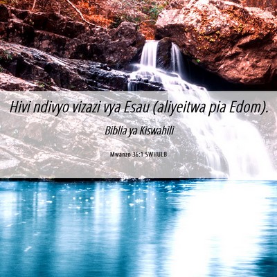 Picture 06 - Mwanzo 36:1 SWHULB - Hivi ndivyo vizazi vya Esau (aliyeitwa pia - Bible Verse Picture