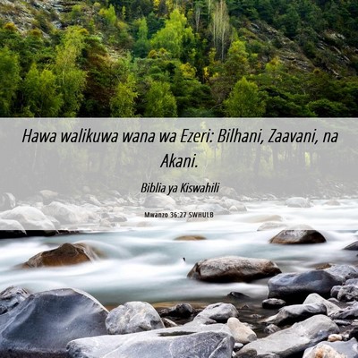Picture 06 - Mwanzo 36:27 SWHULB - Hawa walikuwa wana wa Ezeri: Bilhani, Zaavani, na - Bible Verse Picture