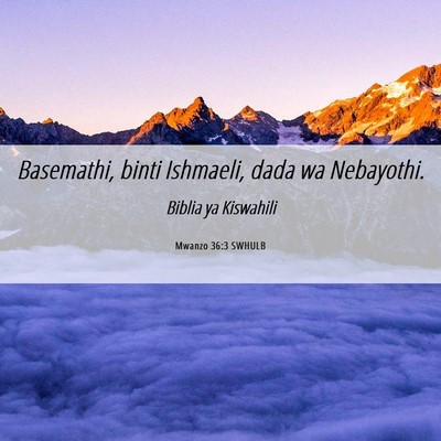 Picture 06 - Mwanzo 36:3 SWHULB - Basemathi, binti Ishmaeli, dada wa - Bible Verse Picture