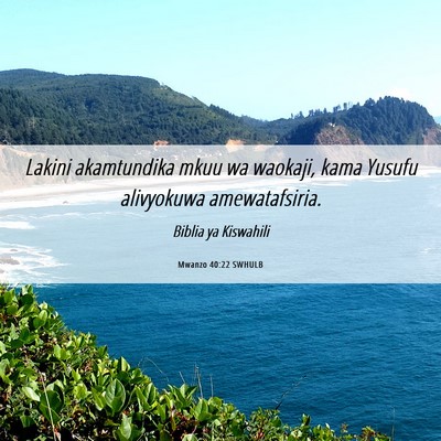 Picture 06 - Mwanzo 40:22 SWHULB - Lakini akamtundika mkuu wa waokaji, kama Yusufu - Bible Verse Picture