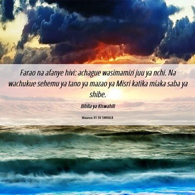 Picture 06 - Mwanzo 41:34 SWHULB - Farao na afanye hivi: achague wasimamizi juu ya - Bible Verse Picture