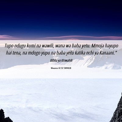 Picture 06 - Mwanzo 42:32 SWHULB - Tupo ndugu kumi na wawili, wana wa baba yetu. - Bible Verse Picture