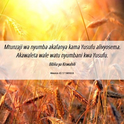 Picture 06 - Mwanzo 43:17 SWHULB - Mtunzaji wa nyumba akafanya kama Yusufu - Bible Verse Picture