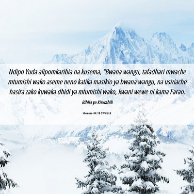Picture 06 - Mwanzo 44:18 SWHULB - Ndipo Yuda alipomkaribia na kusema, “Bwana - Bible Verse Picture