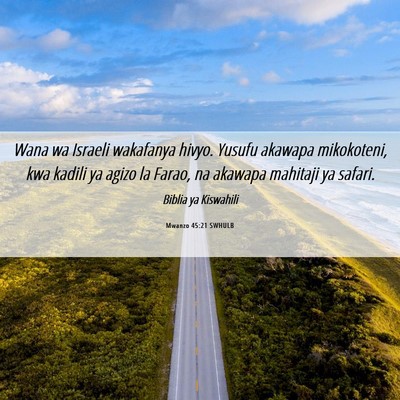 Picture 06 - Mwanzo 45:21 SWHULB - Wana wa Israeli wakafanya hivyo. Yusufu akawapa - Bible Verse Picture