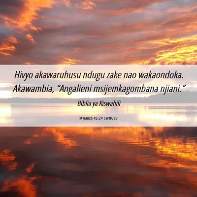 Picture 06 - Mwanzo 45:24 SWHULB - Hivyo akawaruhusu ndugu zake nao wakaondoka. - Bible Verse Picture