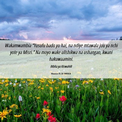 Picture 06 - Mwanzo 45:26 SWHULB - Wakamwambia “Yusufu bado yu hai, na ndiye - Bible Verse Picture