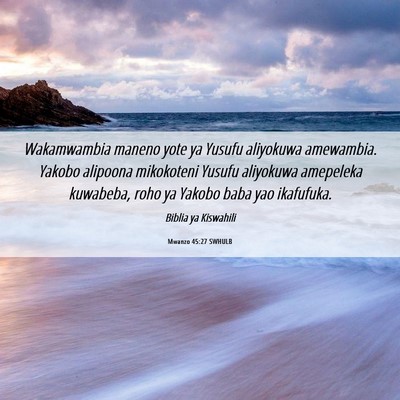 Picture 06 - Mwanzo 45:27 SWHULB - Wakamwambia maneno yote ya Yusufu aliyokuwa - Bible Verse Picture
