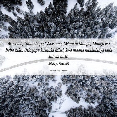 Picture 06 - Mwanzo 46:3 SWHULB - Akasema, “Mimi hapa.” Akasema, “Mimi ni - Bible Verse Picture