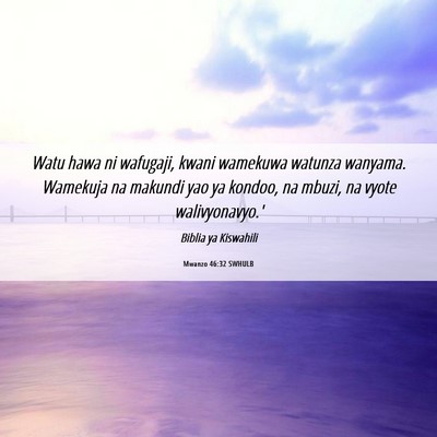Picture 06 - Mwanzo 46:32 SWHULB - Watu hawa ni wafugaji, kwani wamekuwa watunza - Bible Verse Picture
