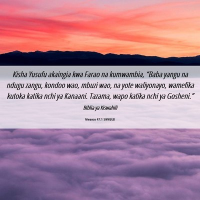Picture 06 - Mwanzo 47:1 SWHULB - Kisha Yusufu akaingia kwa Farao na kumwambia, - Bible Verse Picture