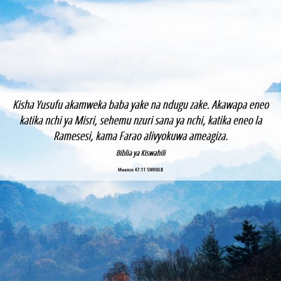 Picture 06 - Mwanzo 47:11 SWHULB - Kisha Yusufu akamweka baba yake na ndugu zake. - Bible Verse Picture