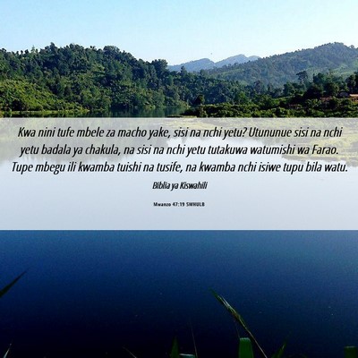 Picture 06 - Mwanzo 47:19 SWHULB - Kwa nini tufe mbele za macho yake, sisi na nchi - Bible Verse Picture