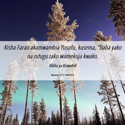 Picture 06 - Mwanzo 47:5 SWHULB - Kisha Farao akamwambia Yusufu, kusema, “Baba - Bible Verse Picture