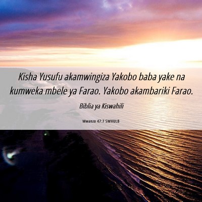 Picture 06 - Mwanzo 47:7 SWHULB - Kisha Yusufu akamwingiza Yakobo baba yake na - Bible Verse Picture