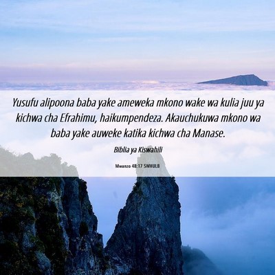 Picture 06 - Mwanzo 48:17 SWHULB - Yusufu alipoona baba yake ameweka mkono wake wa - Bible Verse Picture