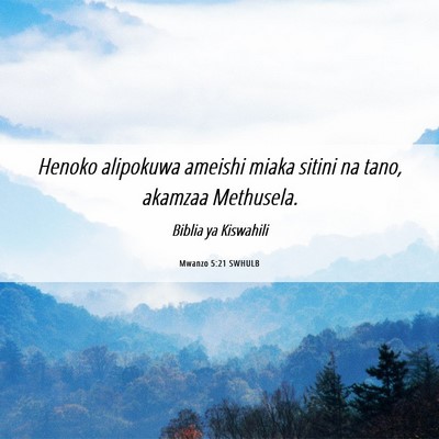 Picture 06 - Mwanzo 5:21 SWHULB - Henoko alipokuwa ameishi miaka sitini na tano, - Bible Verse Picture