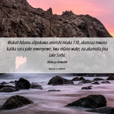 Picture 06 - Mwanzo 5:3 SWHULB - Wakati Adamu alipokuwa ameishi miaka 130, akamzaa - Bible Verse Picture