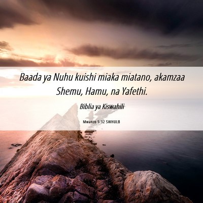 Picture 06 - Mwanzo 5:32 SWHULB - Baada ya Nuhu kuishi miaka miatano, akamzaa - Bible Verse Picture