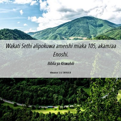 Picture 06 - Mwanzo 5:6 SWHULB - Wakati Sethi alipokuwa ameishi miaka 105, akamzaa - Bible Verse Picture
