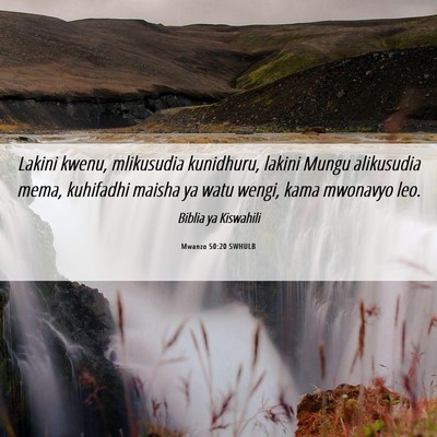 Picture 06 - Mwanzo 50:20 SWHULB - Lakini kwenu, mlikusudia kunidhuru, lakini Mungu - Bible Verse Picture