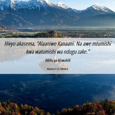 Picture 06 - Mwanzo 9:25 SWHULB - Hivyo akasema, “Alaaniwe Kanaani. Na awe - Bible Verse Picture