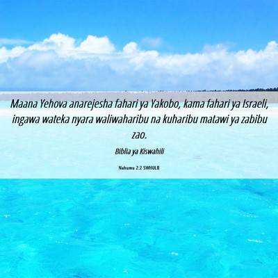 Picture 06 - Nahumu 2:2 SWHULB - Maana Yehova anarejesha fahari ya Yakobo, kama - Bible Verse Picture