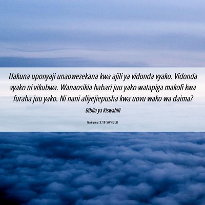 Picture 06 - Nahumu 3:19 SWHULB - Hakuna uponyaji unaowezekana kwa ajili ya vidonda - Bible Verse Picture