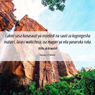 Picture 06 - Nahumu 3:2 SWHULB - Lakini sasa kunasauti ya mijeledi na sauti za - Bible Verse Picture