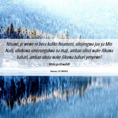 Picture 06 - Nahumu 3:8 SWHULB - Ninawi, je wewe ni bora kuliko Noamoni, - Bible Verse Picture