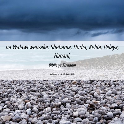 Picture 06 - Nehemia 10:10 SWHULB - na Walawi wenzake, Shebania, Hodia, Kelita, - Bible Verse Picture