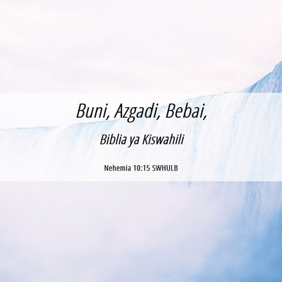Picture 06 - Nehemia 10:15 SWHULB - Buni, Azgadi, - Bible Verse Picture