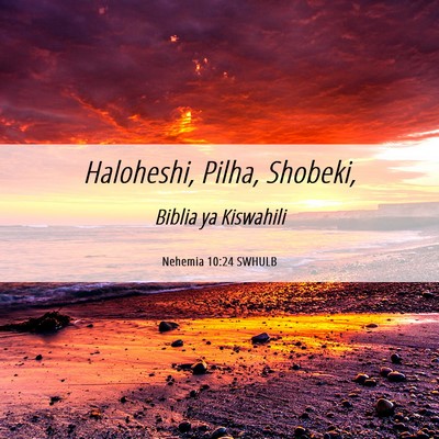 Picture 06 - Nehemia 10:24 SWHULB - Haloheshi, Pilha, - Bible Verse Picture