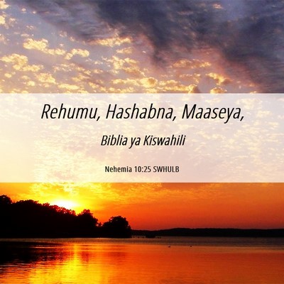 Picture 06 - Nehemia 10:25 SWHULB - Rehumu, Hashabna, - Bible Verse Picture