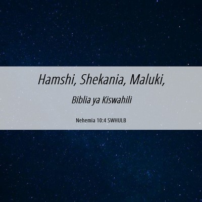 Picture 06 - Nehemia 10:4 SWHULB - Hamshi, Shekania, - Bible Verse Picture